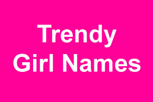 Trendy girl names